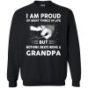 I Am Proud Of Many Things In Life But Nothing Beats Being A Grandpa Sweater