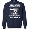 I Am Proud Of Many Things In Life But Nothing Beats Being A Grandpa Sweater