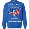 Only Two Defining Forces Have Ever Offered To Die For You Jesus Christ & American Veteran Sweater