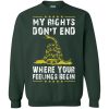 My Rights Don't End Where Your Feelings Begin Sweater
