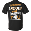 Your Mother Should Have Swallowed You (back side) T-Shirts, Hoodies, Tank Top