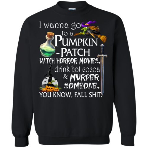 I Wanna Go To A Pumpkin Patch Watch Horror Movies Halloween Sweater