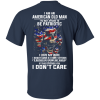 I Am An American Old Man I'm Not Afraid To Be Patriotic T Shirts, Hoodies