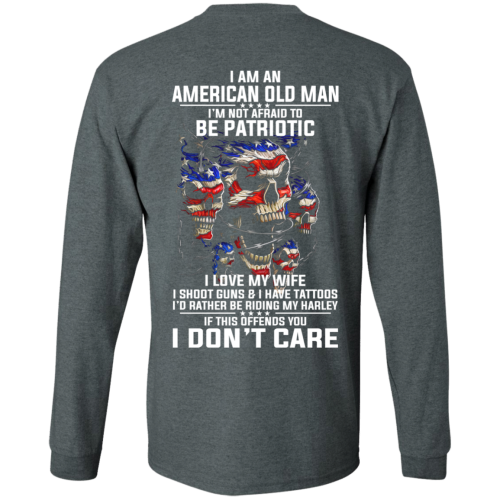 I Am An American Old Man I'm Not Afraid To Be Patriotic T Shirts, Hoodies