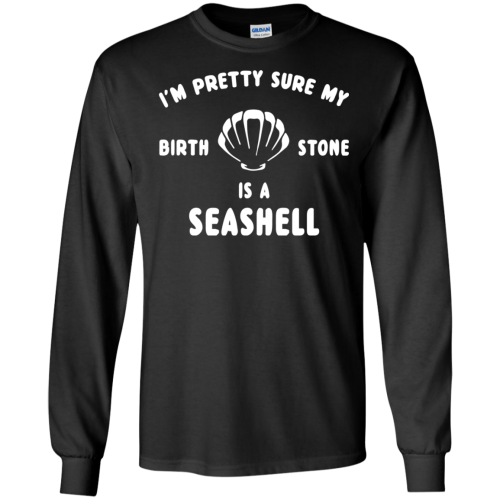 I'm pretty sure my birthstone is a seashell t shirt
