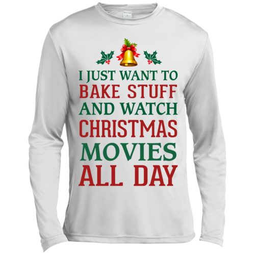 I Just Want To Bake Stuff & Watch Christmas Movies Sweater, Long Sleeve