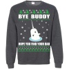 Bye Buddy Hope You Find Your Dad Christmas Sweater