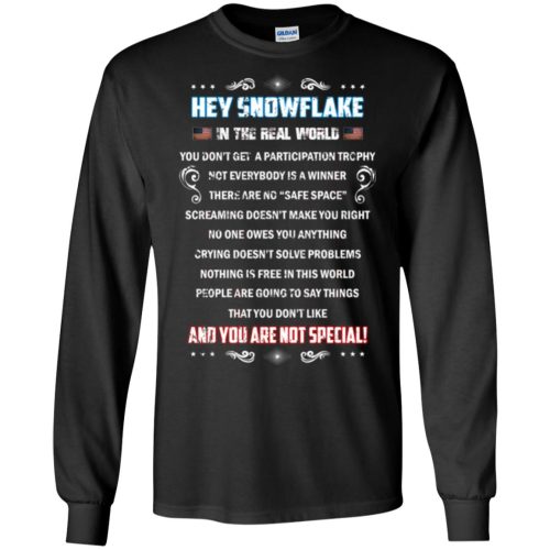 Hey Snowflake In The Real World You Don’t Get A Participation Trophy T Shirts