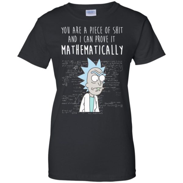 Rick And Morty: You Are A Piece Of Shit And I Can Prove It Mathematically T Shirts, Hoodies