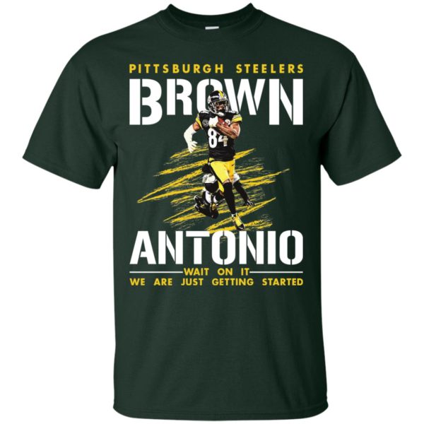 Pittsburgh Steelers Brown Antonio Wait On It T Shirts, Hoodies, Tank Top