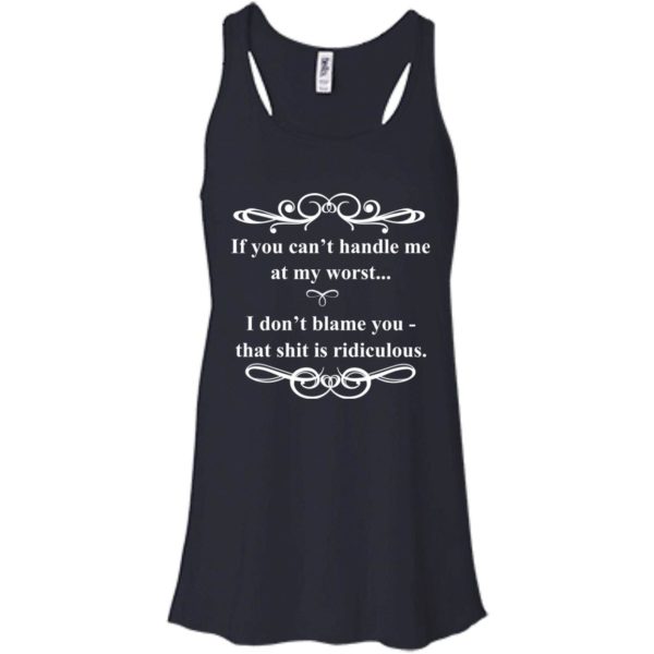 If You Can't Handle Me At My Worst T Shirts, Hoodies, Tank Top