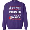 Be Nice To The Trucker Santa Is Watching Christmas Sweatshirt