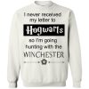 Never Received My Letter To Hogwarts So I'm Going Hunting With The Winchester T Shirt