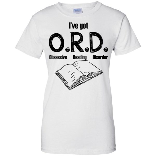 I have got ORD Obsessive Reading Disorder T Shirts, Hoodies, Tank Top