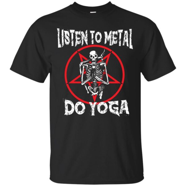 Listen To Metal & Do Yoga T Shirts, Hoodies, Sweatshirt
