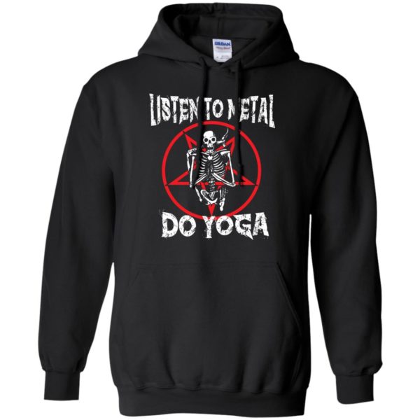 Listen To Metal & Do Yoga T Shirts, Hoodies, Sweatshirt