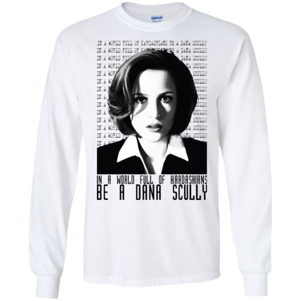 In A World Full Of Kardashians Be A Dana Scully T Shirts, Hoodies, Tank Top