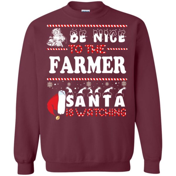 Be Nice To The Farmer Santa Is Watching Christmas Sweatshirt