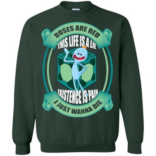 Mr Meeseeks: Roses are red this life is a lie t shirt