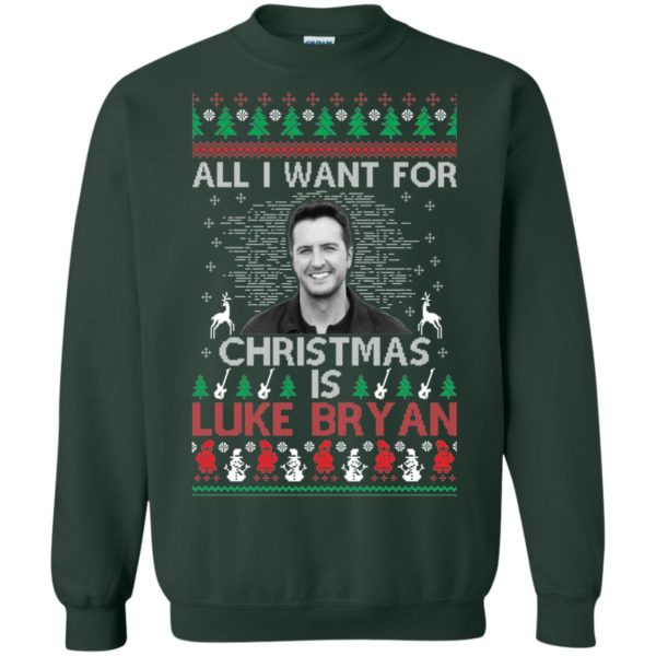 All I Want For Christmas Is Luke Bryan Christmas Sweatshirt