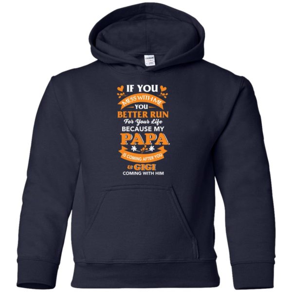 Mess With Me? My Papa Is Coming After You & Gigi Coming With Him Youth T Shirts, Hoodies