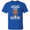 Boondocks: I Can't Be Held Responsible For What My Face Does When You Talk T Shirts, Hoodies