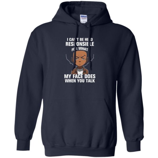 Boondocks: I Can't Be Held Responsible For What My Face Does When You Talk T Shirts, Hoodies