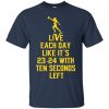 Stefon Diggs: Live Each Day Like It's 23 24 With Ten Seconds Left T Shirts