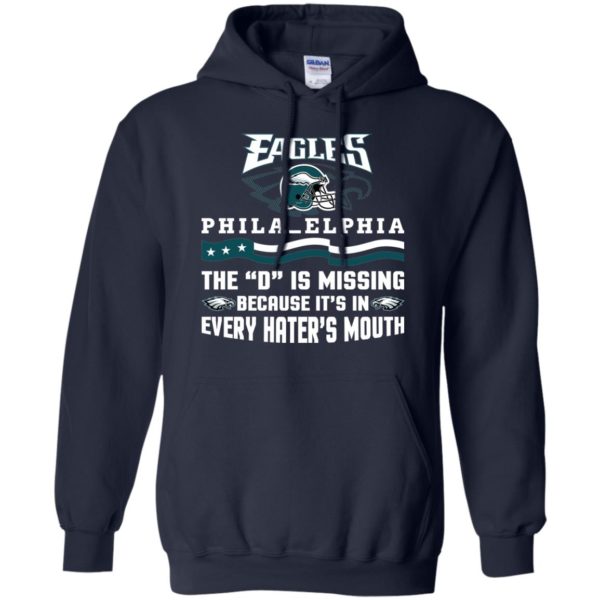 Philadelphia Eagles The D is Missing Because It's In Every Hater's Mouth T Shirts