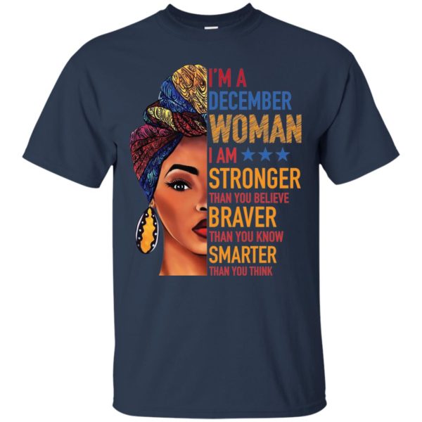 I'm A December Woman, I'm Stronger Than You Believe T Shirts, Hoodies