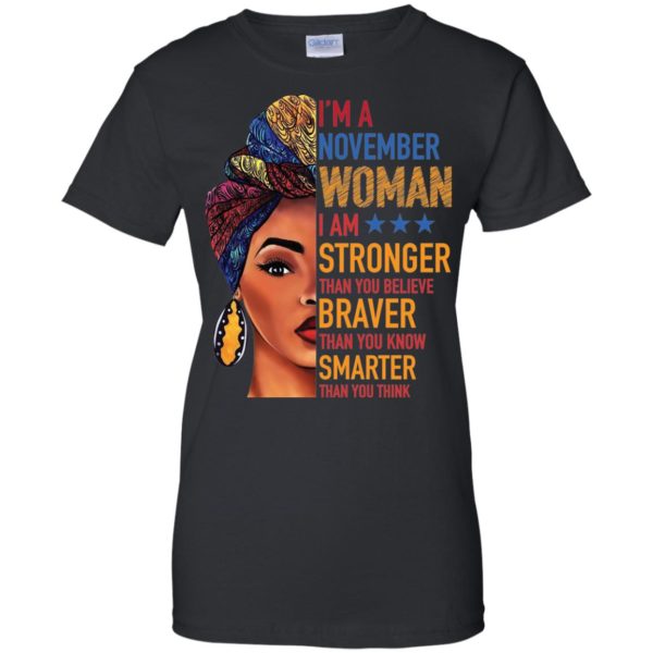 I'm A November Woman, I'm Stronger Than You Believe T Shirts