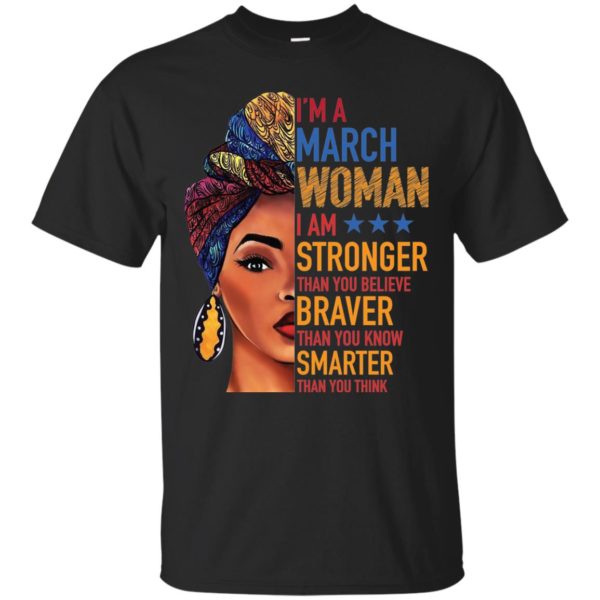 I'm A March Woman, I'm Stronger Than You Believe T Shirts, Sweatshirt
