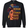 I'm A March Woman, I'm Stronger Than You Believe T Shirts, Sweatshirt