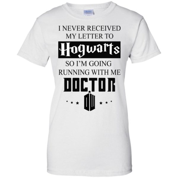 Never Received Hogwarts Letter So I'm Going Running With Me Doctor T Shirt