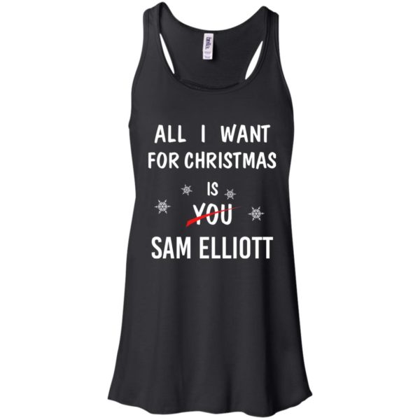 All I Want For Christmas Is You Sam Elliott T Shirts, Sweatshirt