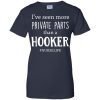 I've Seen More Private Parts Than A Hooker T Shirts
