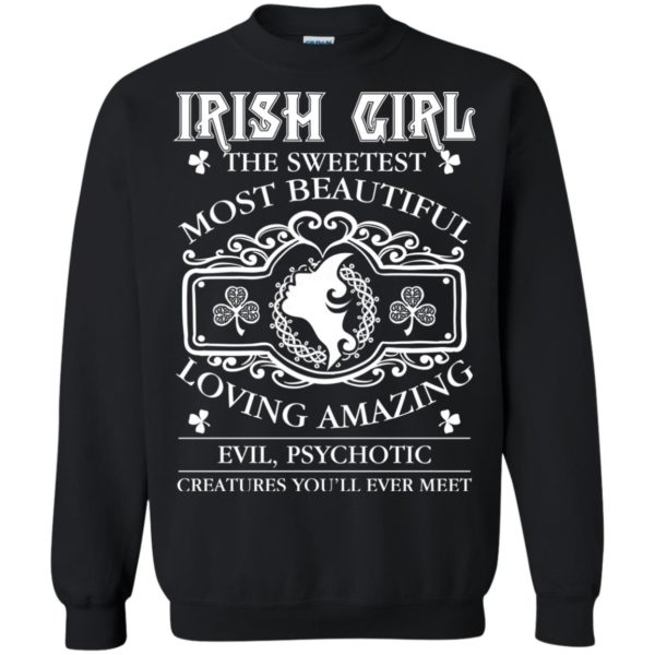 Irish Girl The Sweetest Most Beautiful You'll Ever Meet T Shirts, Hoodies