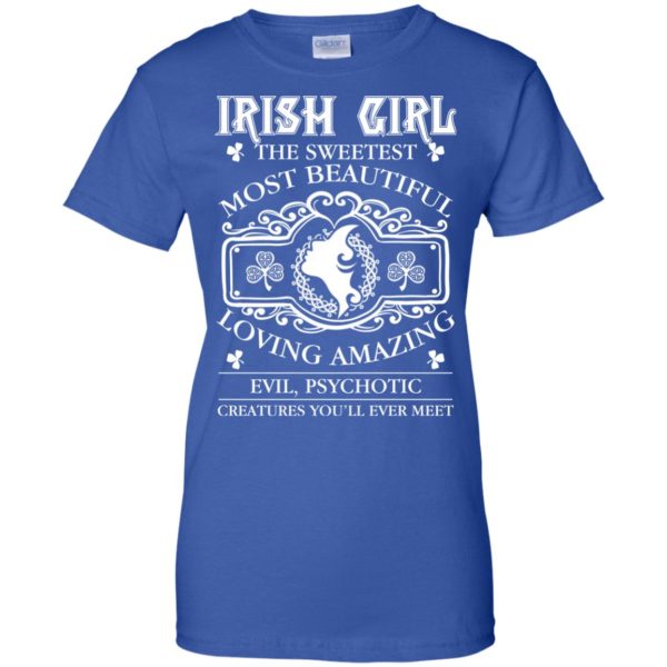 Irish Girl The Sweetest Most Beautiful You'll Ever Meet T Shirts, Hoodies