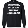 Drink coffee put on some punk rock and handle it shirt