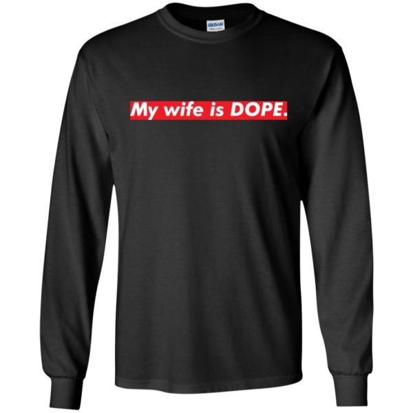 My wife is dope t shirt, hoodies, tank top
