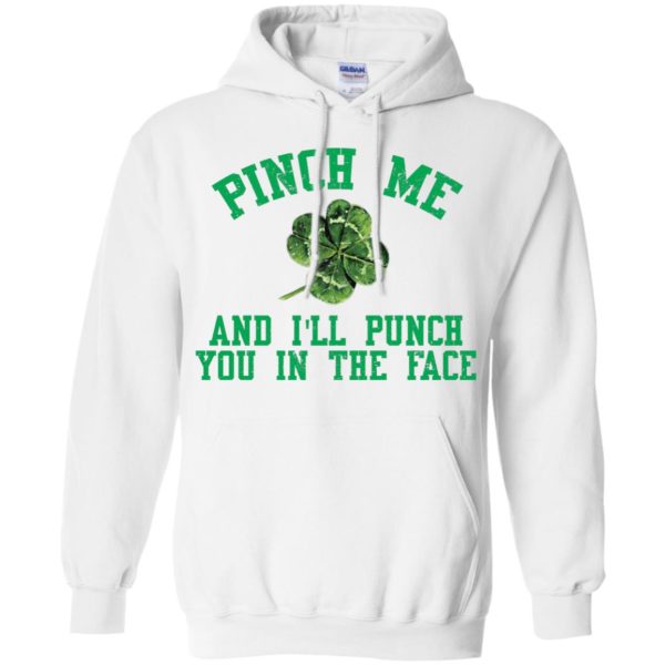 St. Patrick's Day Pinch Me And I'll Punch You In The Face T Shirts