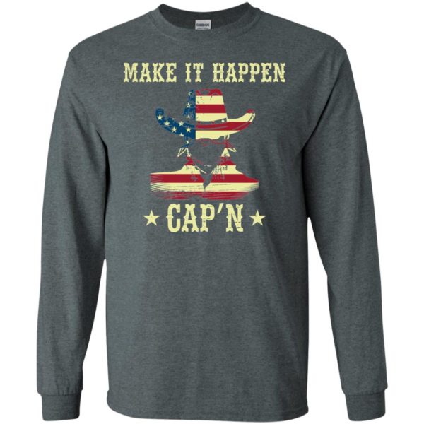 Make It Happen Cap'n Cowboy T Shirts, Hoodies, Tank Top