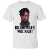 Killmonger Was Right T Shirts, Hoodies, Tank Top