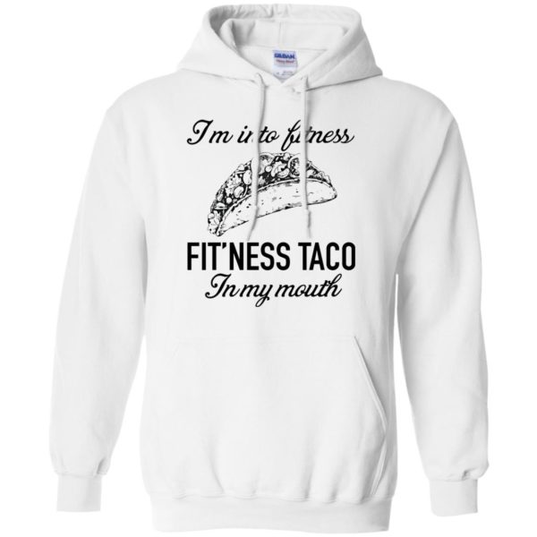 I'm Into Fitness Fit'ness Taco In My Mouth T Shirts