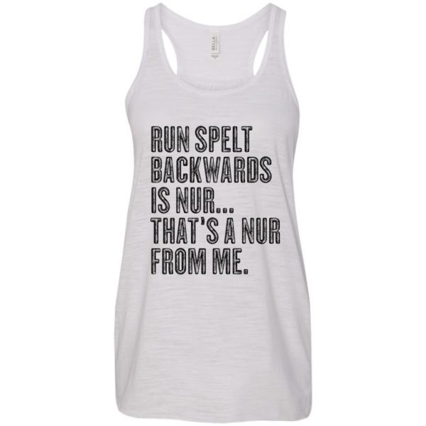 Run Spelt BackWards Is Nur That's A Nur From Me T Shirts
