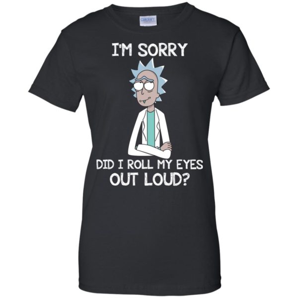 Rick and Morty I'm Sorry, Did I Roll My Eyes Out Loud T Shirts