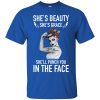 She's Beauty She's Grace She'll Punch You In The Face T shirts