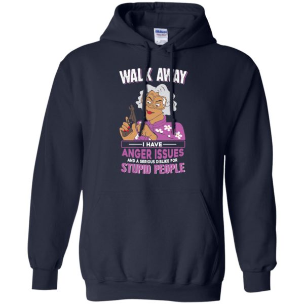 Madea: Walk Away I Have Anger Issues For Stupid People T Shirts, Hoodies, Tank