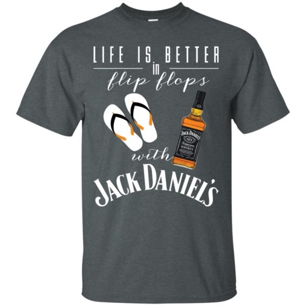 Life Is Better In Flip Flops With Jack Daniel's T shirts
