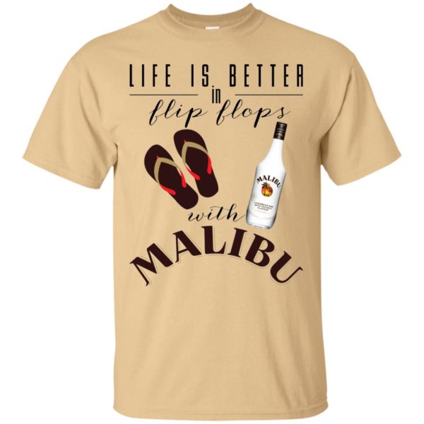 Life Is Better In Flip Flops With Malibu Rum T shirts